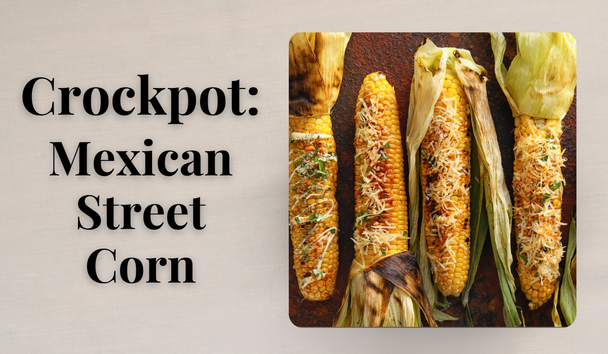 Crockpot Recipes Mexican Street Corn